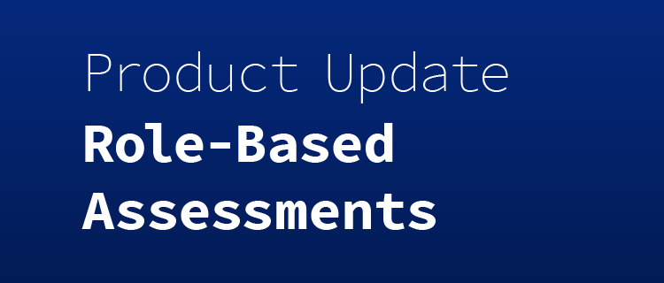 Banner reading "Product Update Role-Based Assesments"