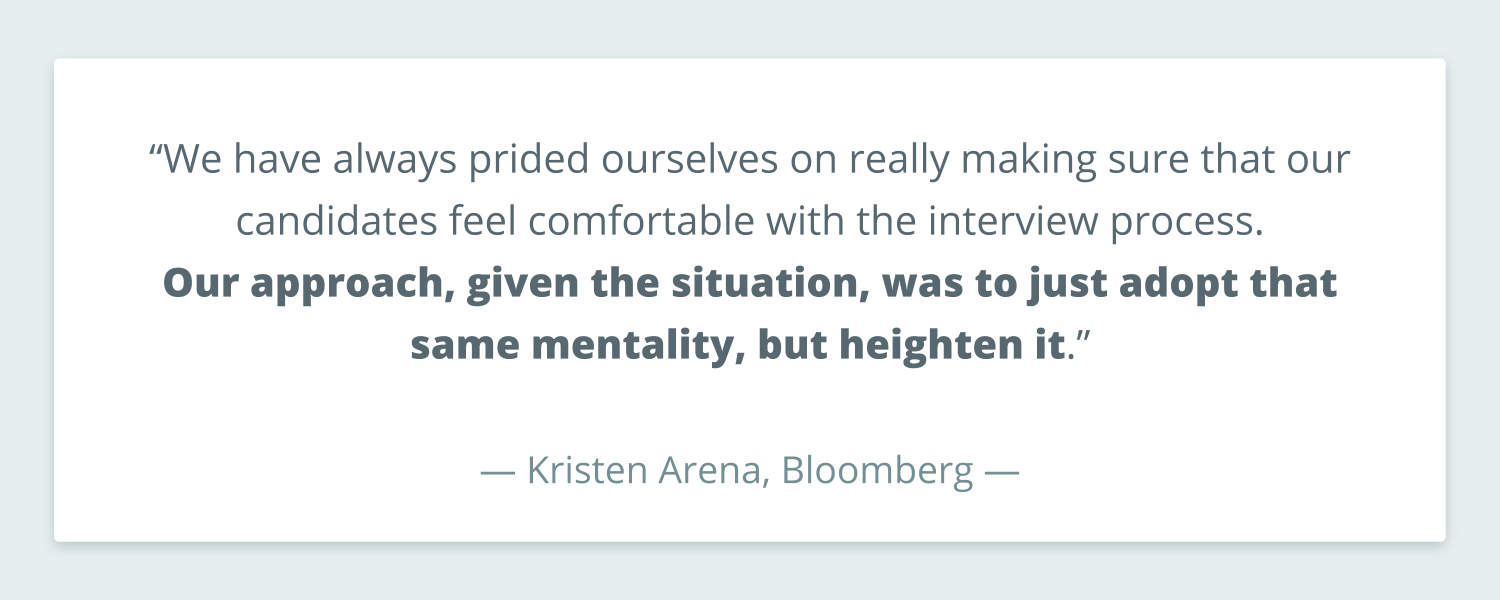 Pull quote from Kristen Arena that reads: “We have always prided ourselves on really making sure that our candidates feel comfortable with the interview process. Our approach, given the situation, was to just adopt that same mentality, but heighten it.”
