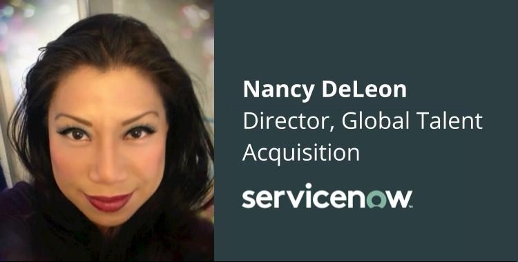 ServiceNow's Director of Global Talent Acquisition, Nancy DeLeon