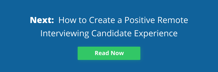 Text that reads: "Next: How to Create a Positive Remote Interviewing Candidate Experience"